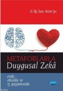 Metaforlarla Duygusal Zeka; Evde Okulda ve İş Yaşamında
