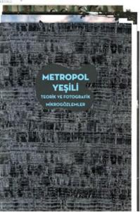 Metropol Yeşili; Teorik ve Fotografik Mikrogözlemler