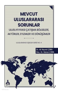 Mevcut Uluslararası Sorunlar;Uluslararası Çatışma Bölgeleri, Aktörler, Eylemler ve Dönüşümler