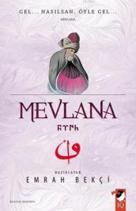 Mevlana; Gel...Nasılsan,Öyle Gel