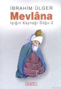 Mevlana; Işığın Kaynağı Doğu 2