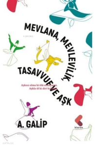 Mevlana, Mevlevilik, Tasavvuf ve Aşk