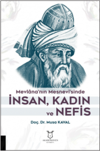 Mevlâna’nın Mesnevi’sinde İnsan, Kadın ve Nefis