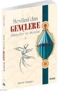 Mevlana'dan Gençlere Hikayeler ve Sorular 1