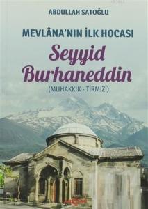 Mevlana'nın İlk Hocası Seyyid Burhaneddin; Muhakkık - Tirmizi