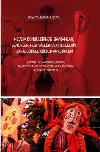 Mevsim Döngülerinde Bayramlar, Şenlikler, Festivaller ve Ritüellerin İzinde Görsel Kültür Arketipleri