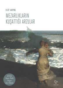 Mezarlıkların Kuşattığı Arzular