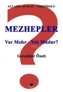 Mezhepler - Var mıdır - Yok mudur?
