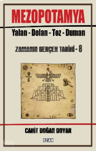Mezopotamya: Yalan - Dolan - Toz – Duman;Zamanın Gerçek Tarihi - 8