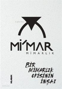 Mi’mar Mimarlık - Bir Mimarlık Ofisinin İnşaı (Ciltli)