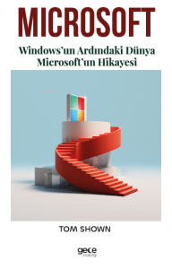 Microsoft;Windows’un Ardındaki Dünya Microsoft’un Hikayesi