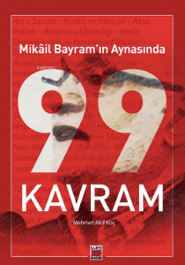 Mikâil Bayram'ın Aynasında 99 Kavram