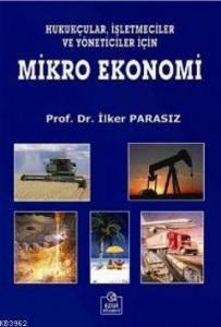 Mikro Ekonomi; Hukukçular, İşletmeciler ve Yöneticiler İçin