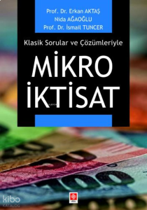 Mikro İktisat ;Klasik Sorular ve Çözümleriyle
