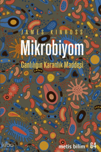 Mikrobiyom;Canlılığın Karanlık Maddesi