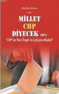 Millet CHP Diyecek Mi?; "CHP'ye Yeni Örgüt ve Çalışma Modeli"
