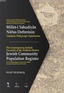 Millet-i Yahudiyan Nüfus Defterinin Günümüz Türkçesiyle Tıpkıbasımı; Edirne Eyaleti Dahilinde Ka'in Tekfudağı Kaymakamlığı İdaresinde Bulunan Gelibolu Kazısının