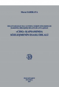 Milletlerarası Mal Satımına İlişkin Sözleşmeler Hakkında Birleşmiş Milletler Antlaşması «Cısg» Kapsamında Sözleşmenin Esaslı İhlali