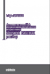 Milletlerarası Mal Satımına İlişkin Sözleşmeler ;Hakkında Birleşmiş Milletler Antlaşması Uyarınca Sözleşmenin Esaslı İhlali