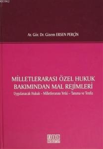 Milletlerarası Özel Hukuk Bakımından Mal Rejimleri; Uygulanacak Hukuk - Milletlerarası Yetki - Tanıma ve Tenfiz