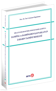 Milletlerarası Özel Hukuk Bakış Açısıyla Damping ve Dampingden Kaynaklanan Zararın Tazmini Meselesi