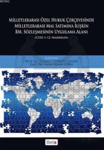 Milletlerarası Özel Hukuk Çercevesinde Milletlerarası Mal Satımına İlişkin BM. Sözleşmesinin Uygulam; CISG 1-12. Maddeler