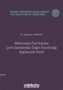 Milletlerarası Özel Hukukta Çevre Zararlarından Doğan Sorumluluğa Uygulanacak Hukuk