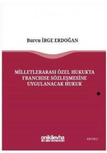 Milletlerarası Özel Hukukta Franchise Sözleşmesine Uygulanacak Hukuk