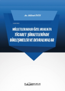 Milletlerarası Özel Hukukta Ticaret Şirketlerinde Birleşmeler ve Devralması