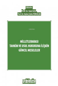Milletlerarası Tahkim ve Usul Hukukuna İlişkin Güncel Meseleler