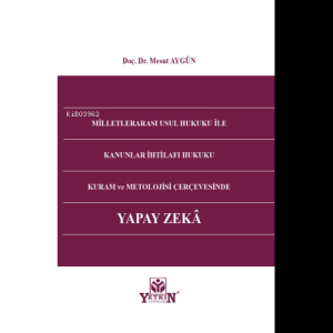 Milletlerarası Usul Hukuku İle Kanunlar İhtilafı Hukuku Kuram ve Metolojisi Çerçevesinde Yapay Zeka