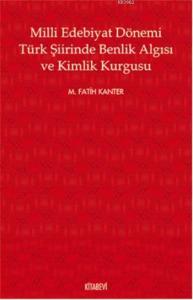 Milli Edebiyat Dönemi Türk Şiirinde Benlik Algısı ve Kimlik Kurgusu