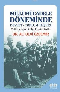 Milli Mücadele Döneminde Devlet - Toplum İlişkisi ve Çeteciliğin Niteliği Üzerine Notlar