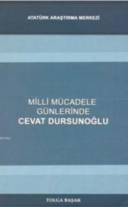 Milli Mücadele Günlerinde Cevat Dursunoğlu