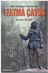Milli Mücadele Kahramanı Dağ Köylü Fatma Çavuş