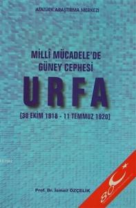 Milli Mücadele'de Güney Cephesi : Urfa; (30 Ekim 1918-11 Temmuz 1920)