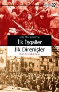 Milli Mücadele'de İlk İşgaller İlk Direnişler
