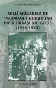 Milli Mücadele'de ''Müdafaa-i Hukuk'tan Halk Fırkası'na'' Geçiş; (1918-1923)