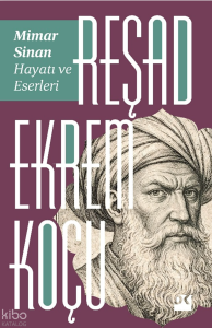 Mimar Sinan: Hayatı ve Eserleri