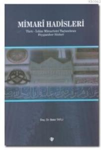 Mimari Hadisleri; Türk-İslam Mimarisini Taçlandıran Peygamber Sözleri