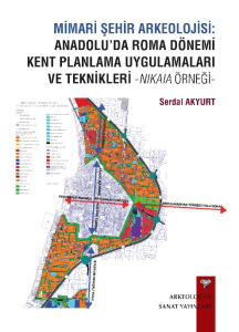 Mimari Şehir Arkeolojisi: Anadolu’da Roma Dönemi Kent Planlama Uygulamaları Ve Teknikleri -Nikaia Örneği- 