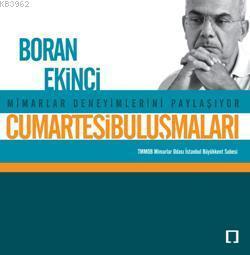 Mimarlar Deneyimlerini Paylaşıyor; Cumartesi Buluşmaları / Boran Ekinci
