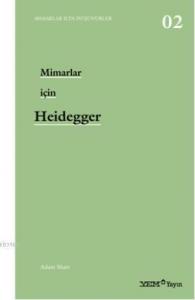 Mimarlar İçin Heidegger; Mimarlar İçin Düşünürler 2