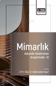 Mimarlık Alanında Uluslararası Araştırmalar–IV