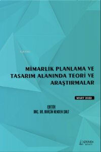 Mimarlık Planlama ve Tasarım Alanında Teori ve Araştırmalar / Mart 2022