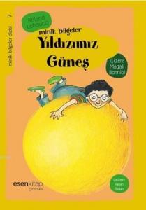 Minik Bilgeler - Yıldızımız Güneş; Minik Bilgeler Dizisi 7, 9+ Yaş