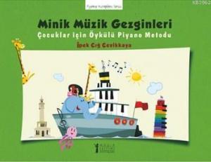 Minik Müzik Gezginleri; Çocuklar için Öykülü Piyano Metodu