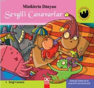 Miniklerin Dünyası: Sevgili Canavarlar Anneler, Babalar ve 2 Yaş Üstü Çocuklar İçin