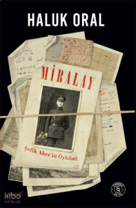 Miralay; Şefik Aker'in Öyküsü