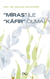 ''Miras'' ile ''Kafir'' Olma!